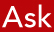 ask